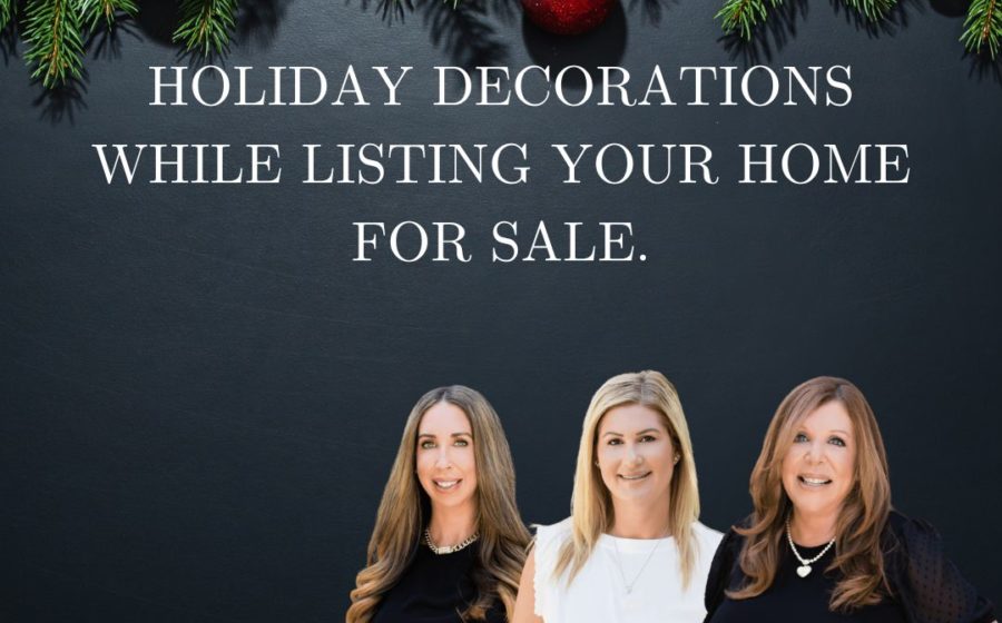 HOLIDAY DECORATIONS WHILE LISTING YOUR HOME FOR SALE.